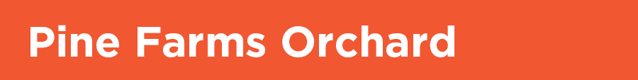 Pine Farms Orchard written in white text on orange background