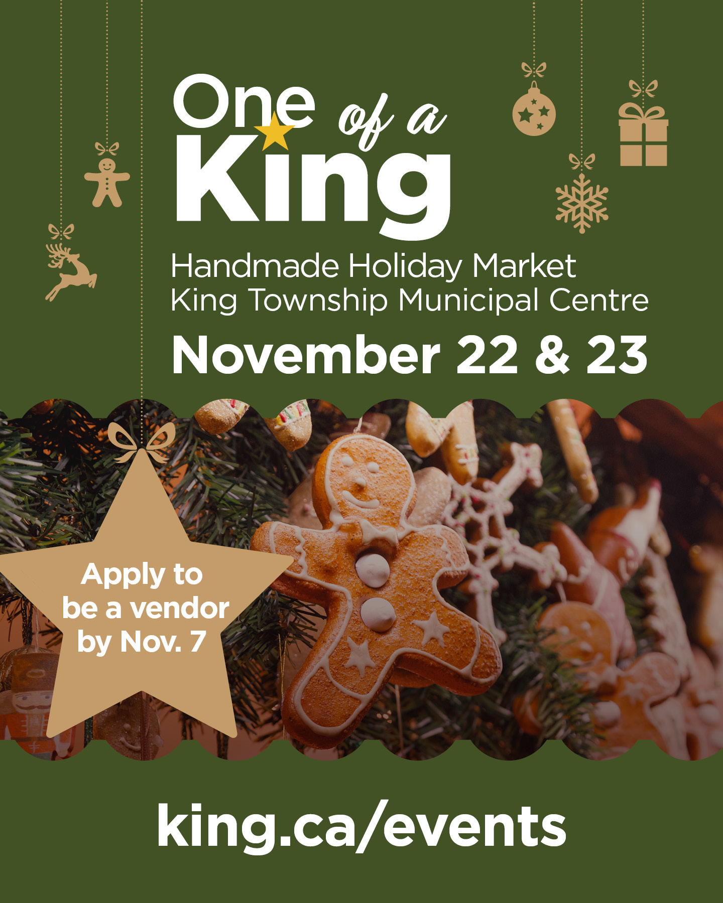 One of a King Handmade Holiday Market. King Township Municipal Centre, November 22 and 23. Apply to be a vendor by Nov. 7. King.ca/events